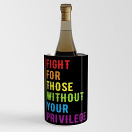 Fight For Those Without Your Privilege Wine Chiller