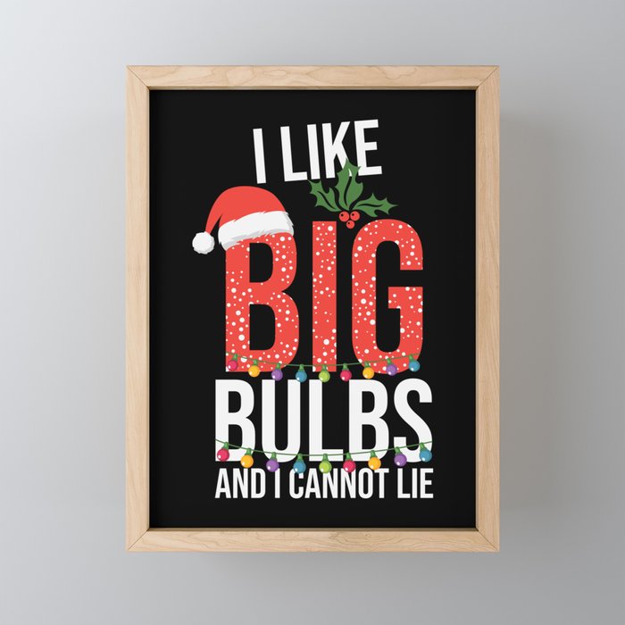 I Like Big Bulbs And Cant Lie Christmas Framed Mini Art Print