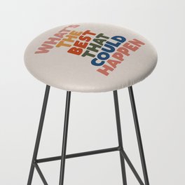 What's The Best That Could Happen Bar Stool