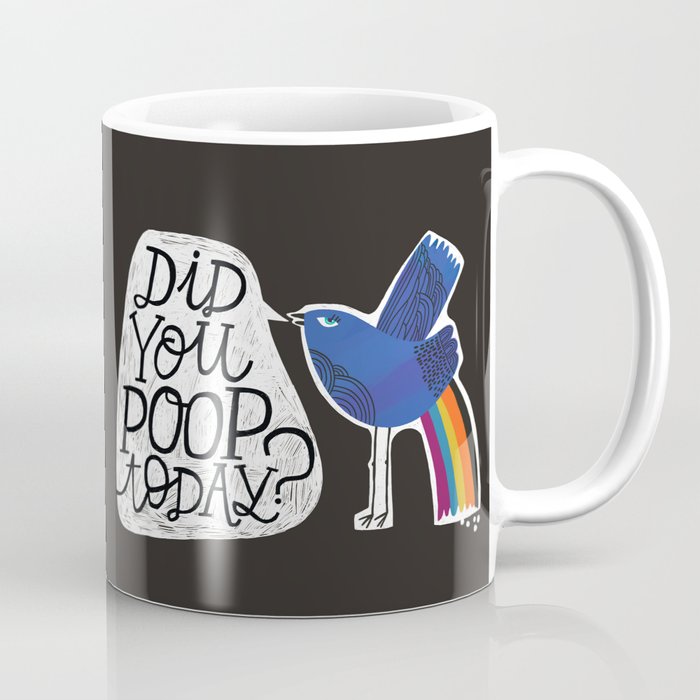 Did You Poop Today? Coffee Mug