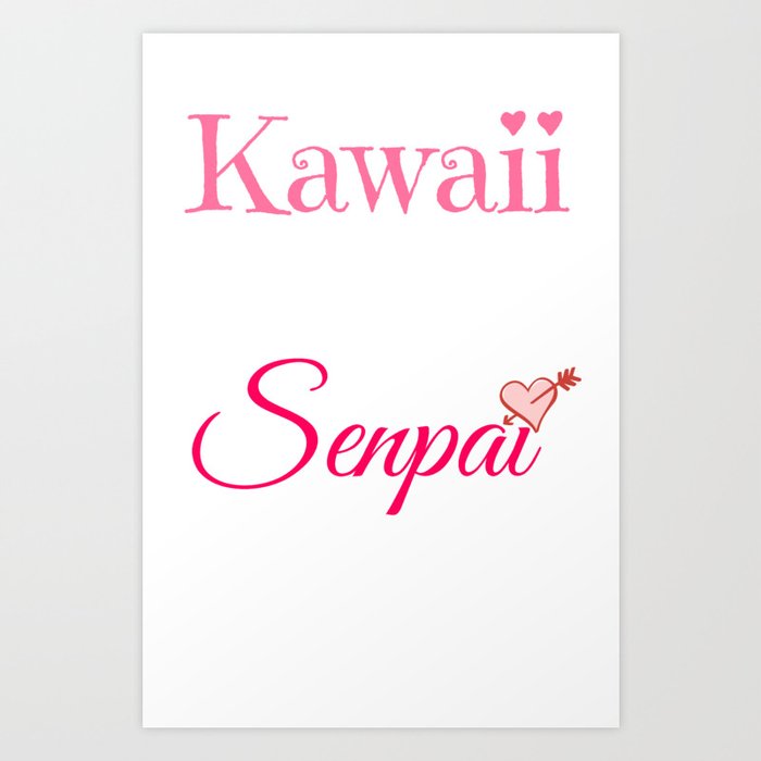 Kawaii in the Streets, Senpai in the streets Art Print