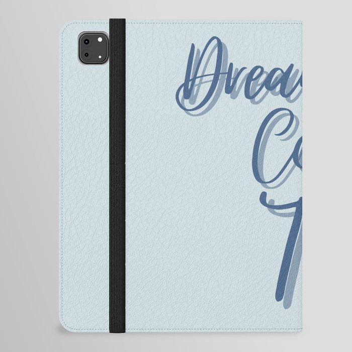 Dreams Come True, Inspirational, Motivational, Empowerment, Blue iPad Folio Case