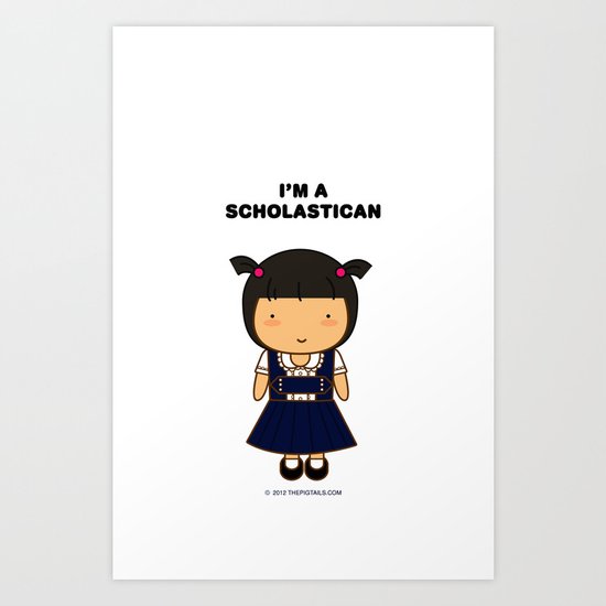 I'm A Scholastican Art Print