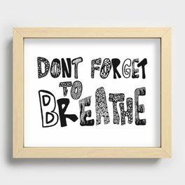 Don't Forget to Breathe Recessed Framed Print