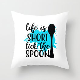 life is short, lick the spoon Throw Pillow