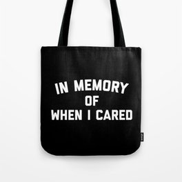Memory When Cared Funny Quote Tote Bag