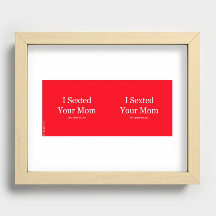 I Sexted Your Mom - Red Recessed Framed Print