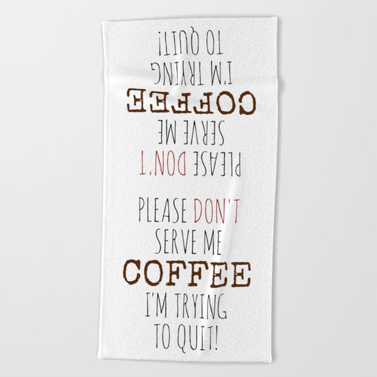 Quitting Coffee Beach Towel