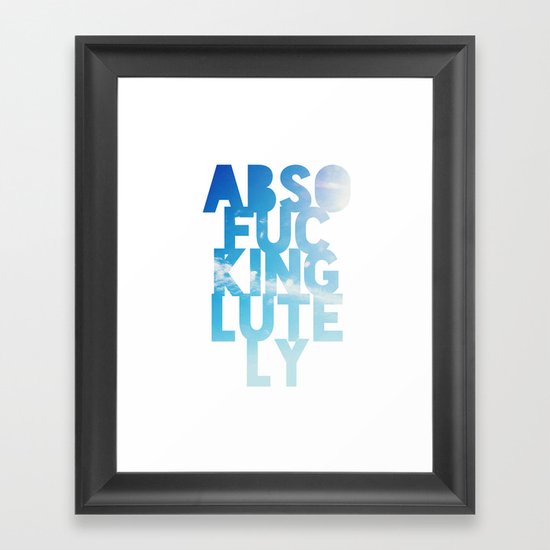 Abso....lutely! Framed Art Print