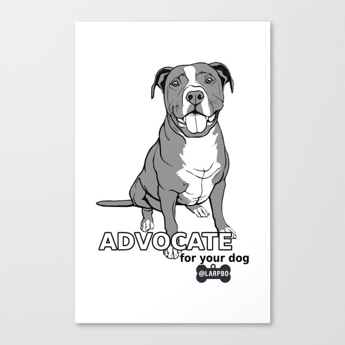 Advocate for Your Dog Canvas Print