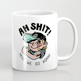 Ah shit! Here we go again boy Coffee Mug
