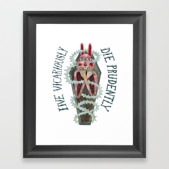 Live Vicariously. Die Prudently. Framed Art Print