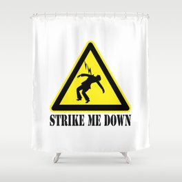 STRIKE ME DOWN Shower Curtain