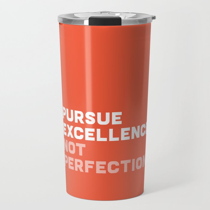 Pursue Excellence Not Perfection, red Travel Mug