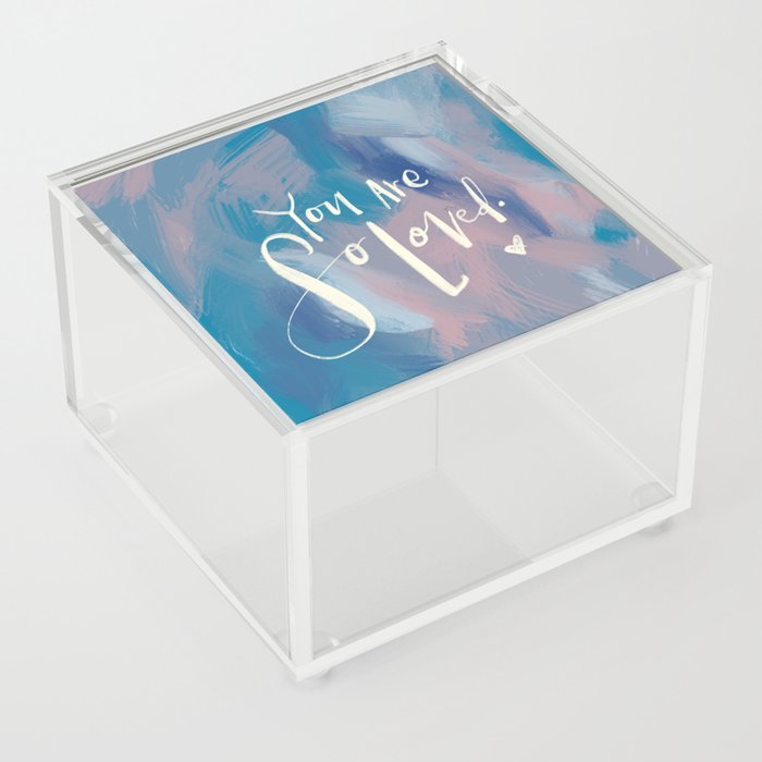 You are so loved Acrylic Box