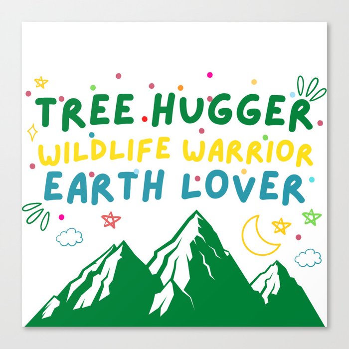 Tree Hugger Wildlife Warrior Earth Lover Canvas Print