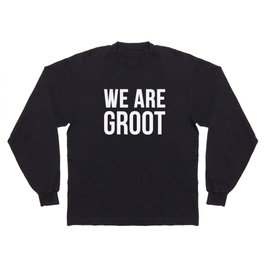 WE ARE GROOT Long Sleeve T Shirt