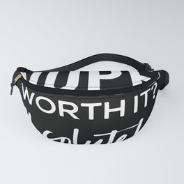 It will Be Worth It - Motivational Quote Typography Fanny Pack