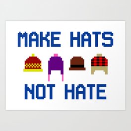 Make Hats Not Hate Art Print