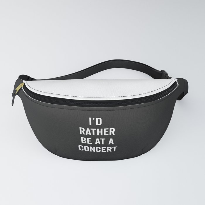 Rather Be At A Concert Music Quote Fanny Pack by EnvyArt Society6