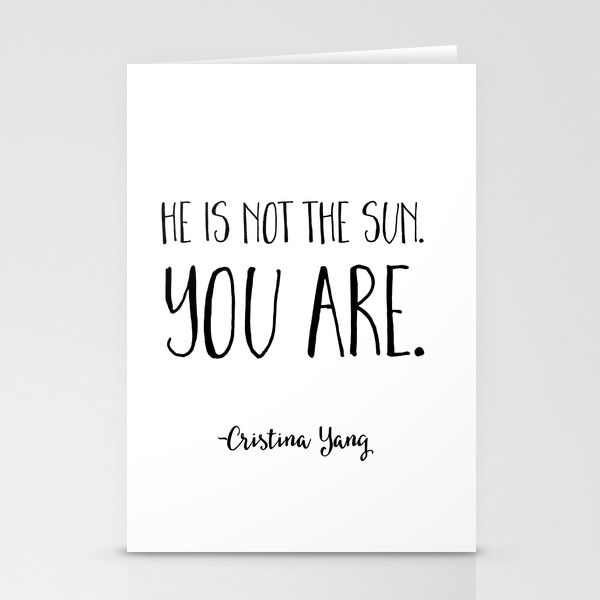 He Is Not The Sun You Are Cristina Yang Grey S Anatomy Quote Stationery Cards By Buttercupkk12 Society6
