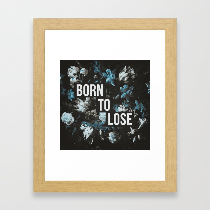 Born To Lose Framed Art Print