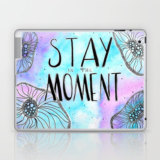 Stay in the moment Laptop & iPad Skin