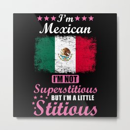 Mexican Gift Funny Saying Mexico Metal Print