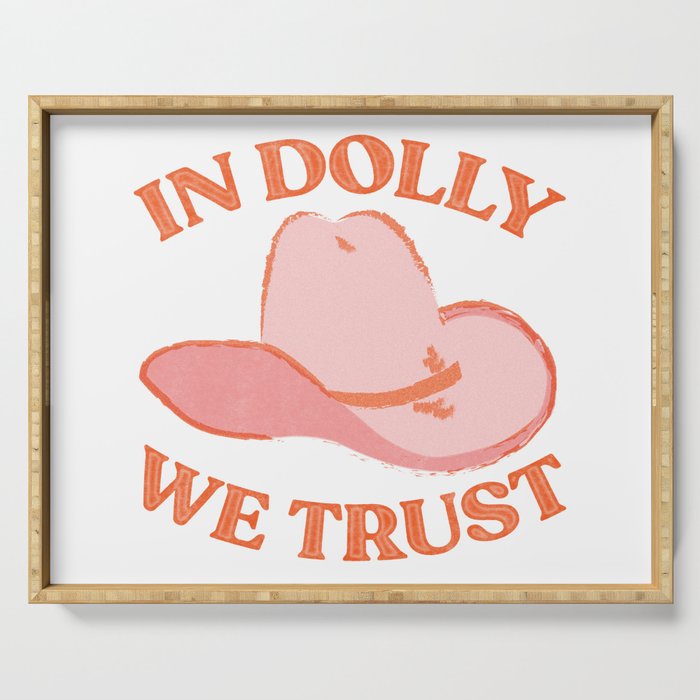IN DOLLY WE TRUST Serving Tray