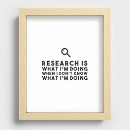 Research is what I'm doing when I don't know what I'm doing Recessed Framed Print