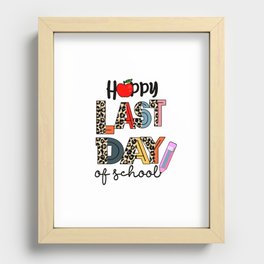 Teacher Happy last day of school graphic Recessed Framed Print