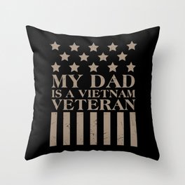 My Dad Is A Vietnam Veteran Throw Pillow