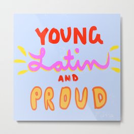 Young, Latin and Proud Metal Print