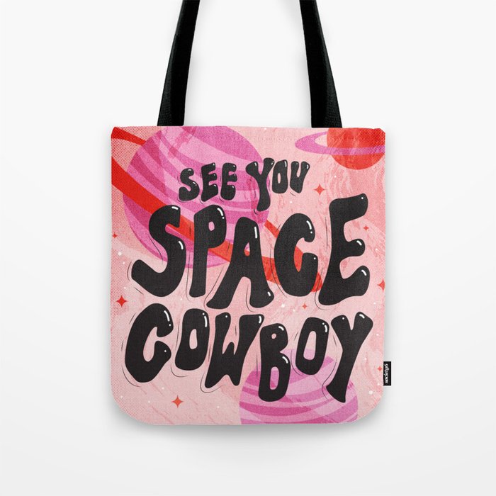 See You Space Cowboy Tote Bag