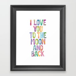 I Love You to the Moon and Back Framed Art Print