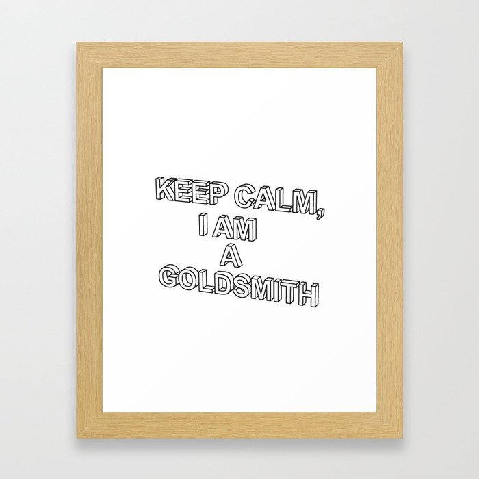 KEEP CALM, I AM A GOLDSMITH Framed Art Print