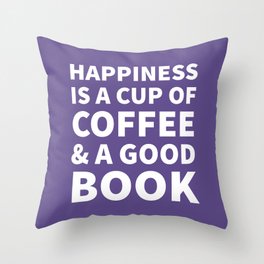 Happiness is a Cup of Coffee & a Good Book (Ultra Violet) Throw Pillow