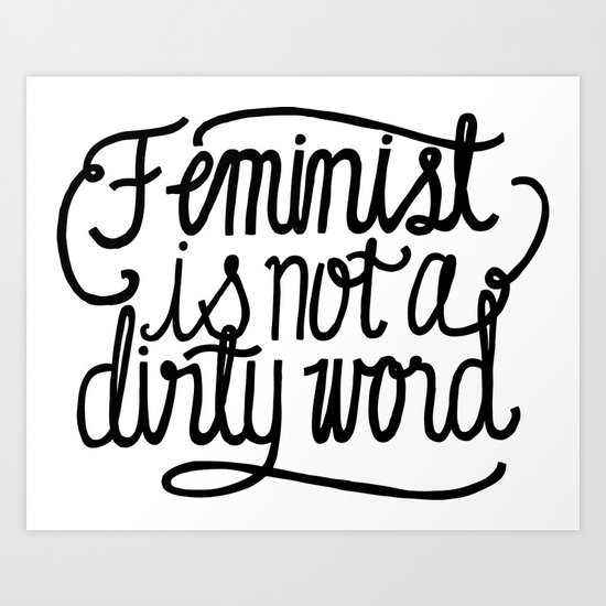 Feminist Is Not a Dirty Word Art Print