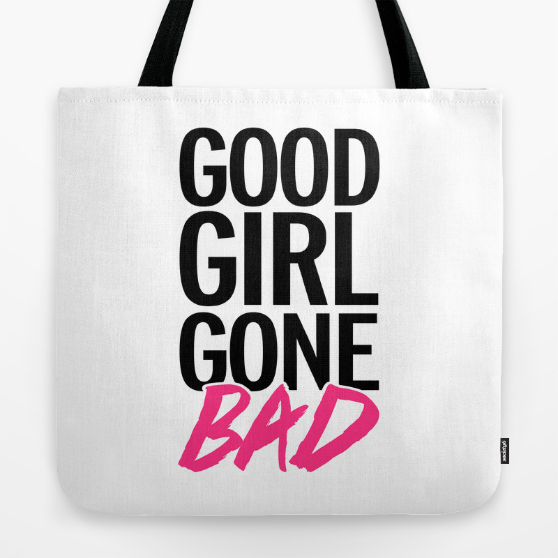 Good Girl Gone Bad Funny Quote Tote Bag By Thepatternpalace Society6