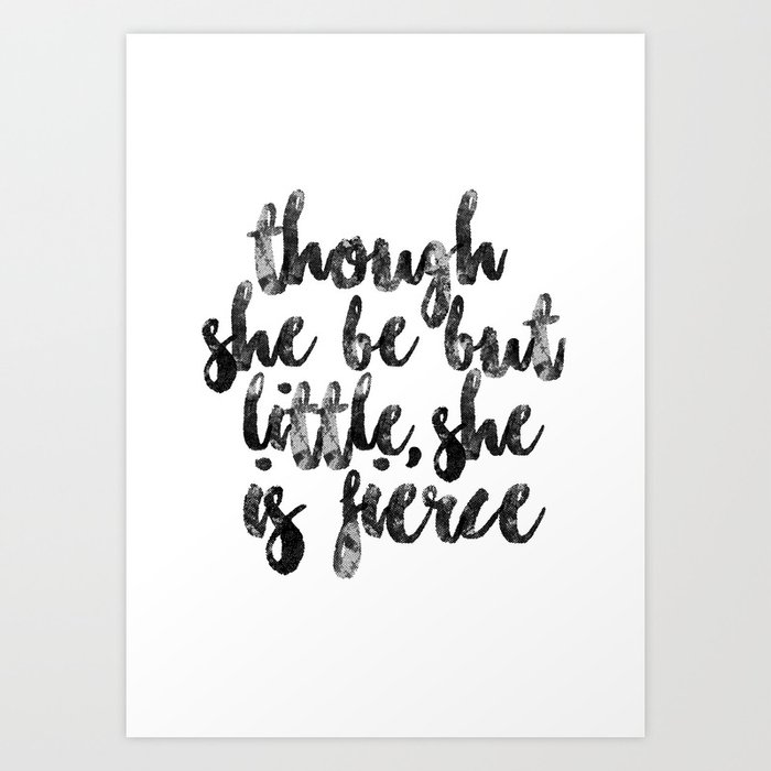 Though she be but little quote Art Print
