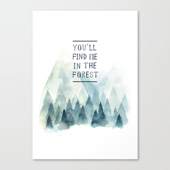 You´ll find me in the forest Canvas Print
