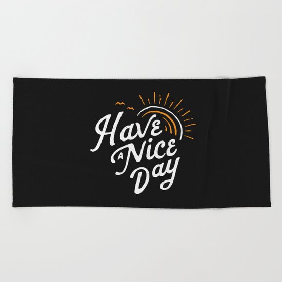 Have a nice day Beach Towel