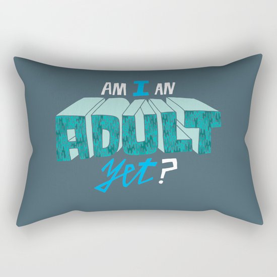 Am I an adult yet? Rectangular Pillow