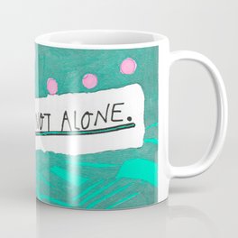 You Are Not Alone Coffee Mug
