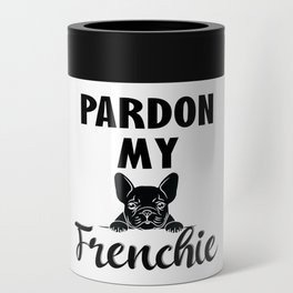 Pardon My French - Funny French Bulldog Can Cooler