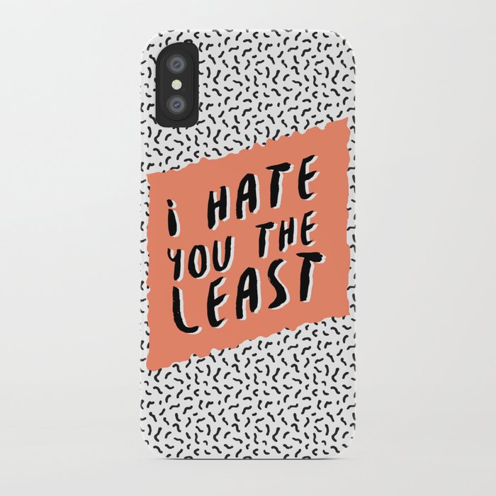 i hate you the least iphone case