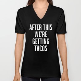 Getting Tacos Funny Quote V Neck T Shirt