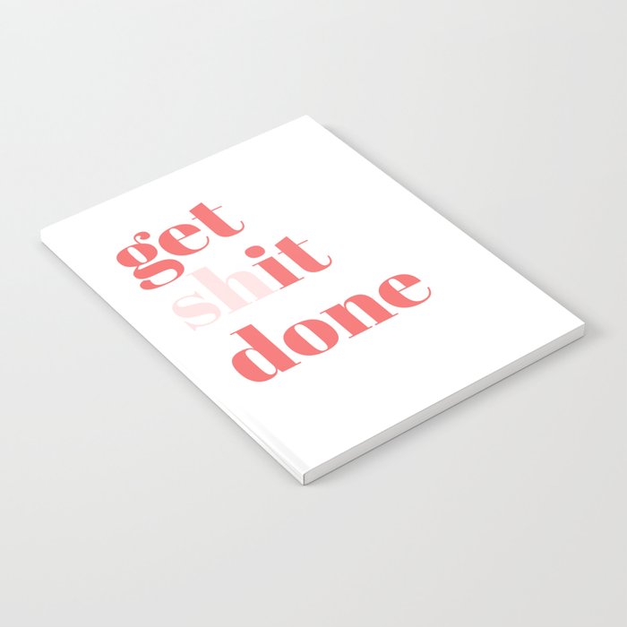 get shit done Notebook