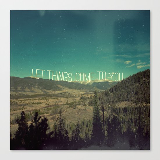 Let Things Come To You Canvas Print