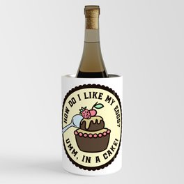 How Do I Like My Eggs? In A Cake Funny Wine Chiller